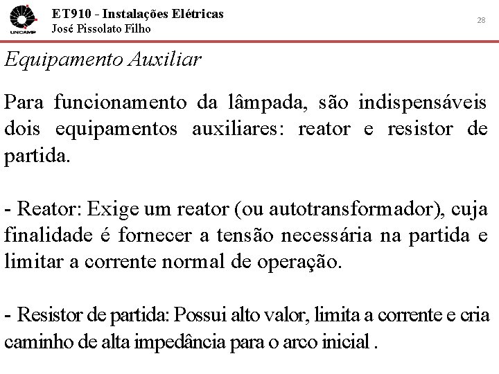ET 910 - Instalações Elétricas José Pissolato Filho 28 Equipamento Auxiliar Para funcionamento da