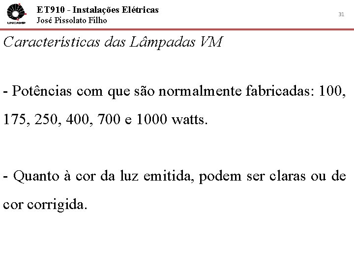 ET 910 - Instalações Elétricas José Pissolato Filho 31 Características das Lâmpadas VM -