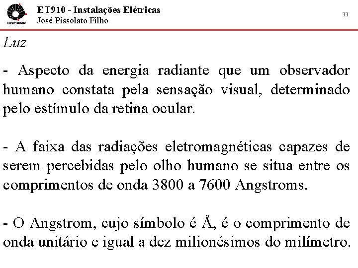 ET 910 - Instalações Elétricas José Pissolato Filho 33 Luz - Aspecto da energia