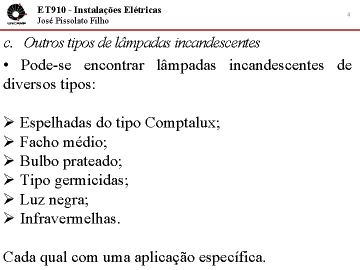 ET 910 - Instalações Elétricas José Pissolato Filho 4 c. Outros tipos de lâmpadas