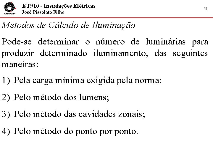 ET 910 - Instalações Elétricas José Pissolato Filho 45 Métodos de Cálculo de Iluminação