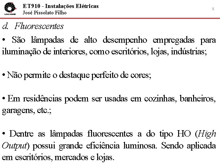 ET 910 - Instalações Elétricas José Pissolato Filho 5 d. Fluorescentes • São lâmpadas