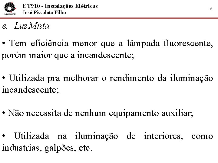 ET 910 - Instalações Elétricas José Pissolato Filho 6 e. Luz Mista • Tem