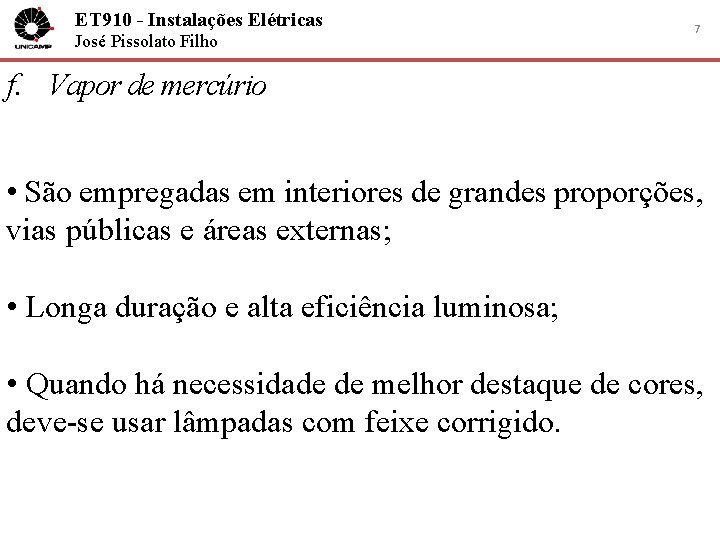 ET 910 - Instalações Elétricas José Pissolato Filho 7 f. Vapor de mercúrio •