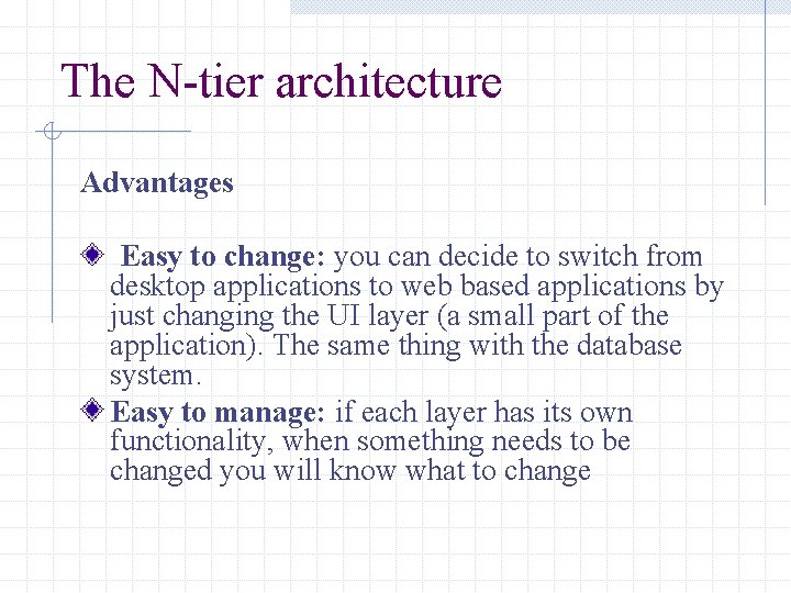 The N-tier architecture Advantages Easy to change: you can decide to switch from desktop The N-tier architecture Advantages Easy to change: you can decide to switch from desktop