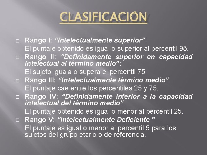 CLASIFICACIÓN Rango I: “Intelectualmente superior”: El puntaje obtenido es igual o superior al percentil