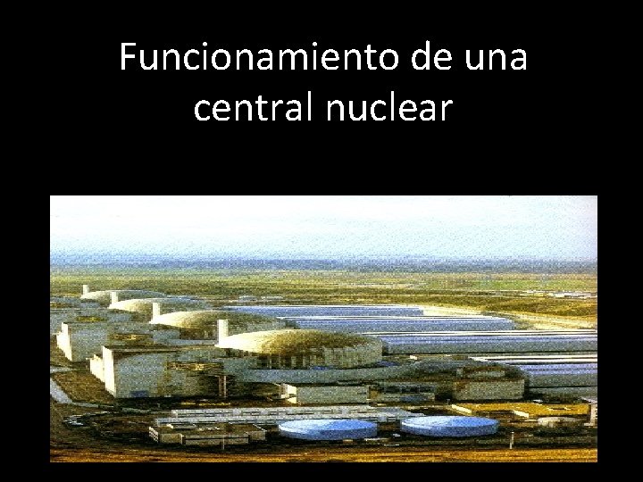 Funcionamiento de una central nuclear 