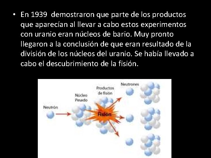  • En 1939 demostraron que parte de los productos que aparecían al llevar