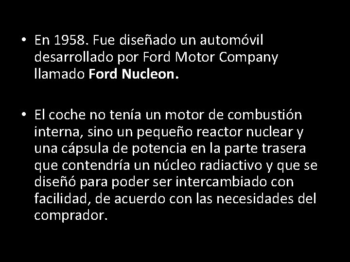  • En 1958. Fue diseñado un automóvil desarrollado por Ford Motor Company llamado