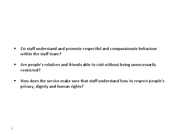 Caring KLOE – Residential Services (C 3) 9 § Do staff understand promote respectful