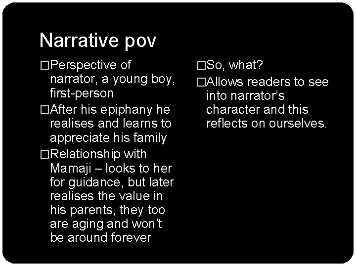 Narrative pov �Perspective of narrator, a young boy, first-person �After his epiphany he realises Narrative pov �Perspective of narrator, a young boy, first-person �After his epiphany he realises