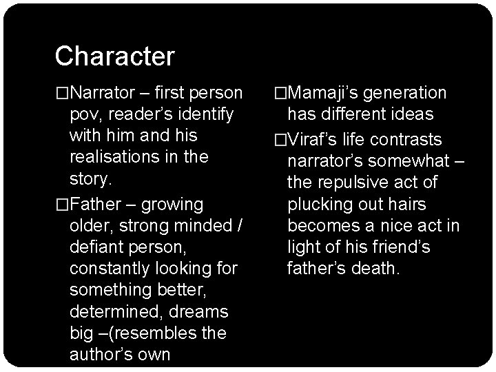 Character �Narrator – first person �Mamaji’s generation pov, reader’s identify with him and his Character �Narrator – first person �Mamaji’s generation pov, reader’s identify with him and his
