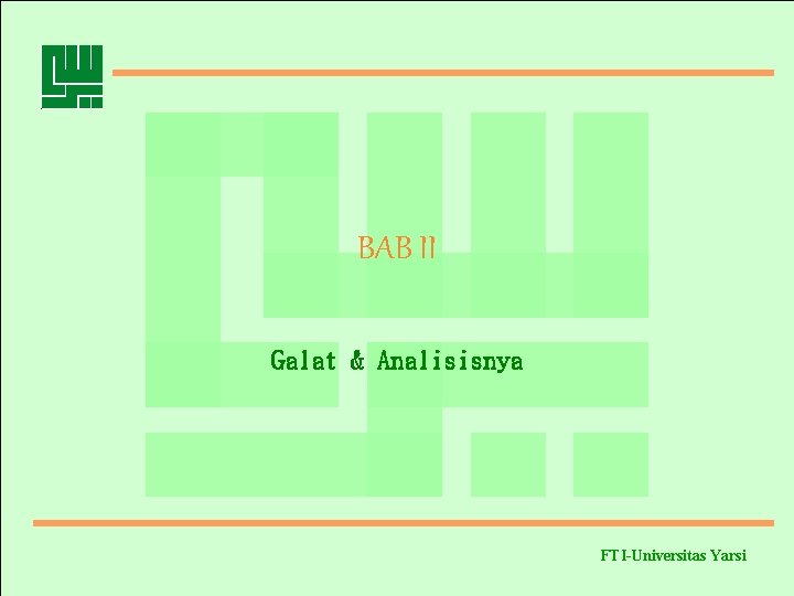 BAB II Galat & Analisisnya FTI-Universitas Yarsi 