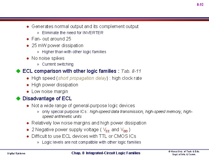 8 -52 l Generates normal output and its complement output » Eliminate the need