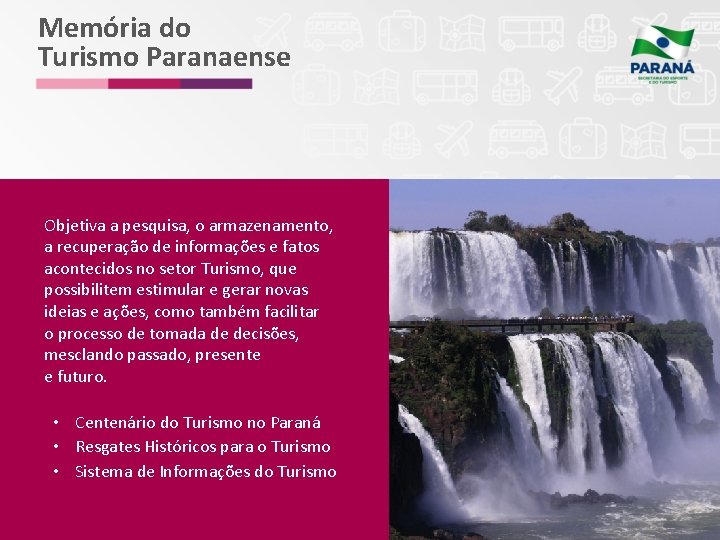 Memória do Turismo Paranaense Objetiva a pesquisa, o armazenamento, a recuperação de informações e
