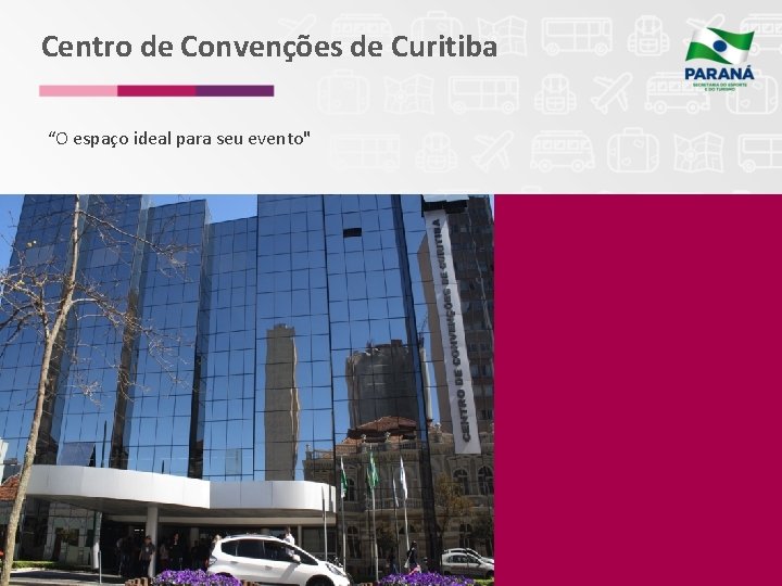 Centro de Convenções de Curitiba “O espaço ideal para seu evento" 