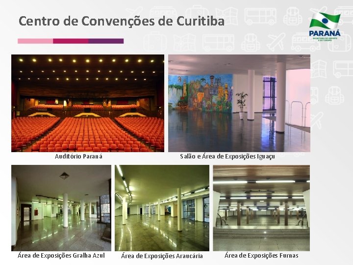 Centro de Convenções de Curitiba Auditório Paraná Área de Exposições Gralha Azul Salão e