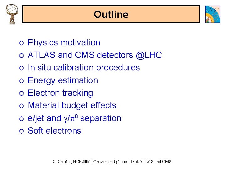 Outline o o o o Physics motivation ATLAS and CMS detectors @LHC In situ