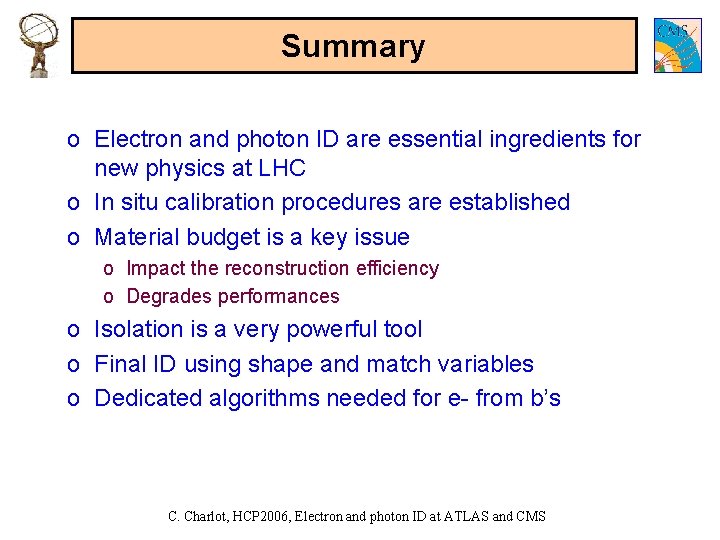 Summary o Electron and photon ID are essential ingredients for new physics at LHC