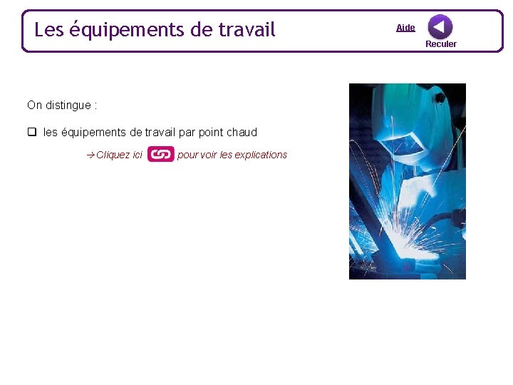 Les équipements de travail On distingue : q les équipements de travail par point