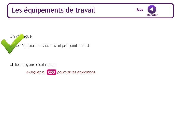 Les équipements de travail On distingue : q les équipements de travail par point