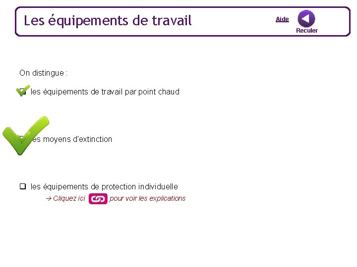 Les équipements de travail On distingue : q les équipements de travail par point