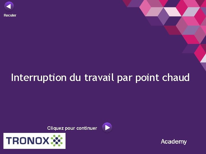 Reculer Interruption du travail par point chaud Cliquez pour continuer 