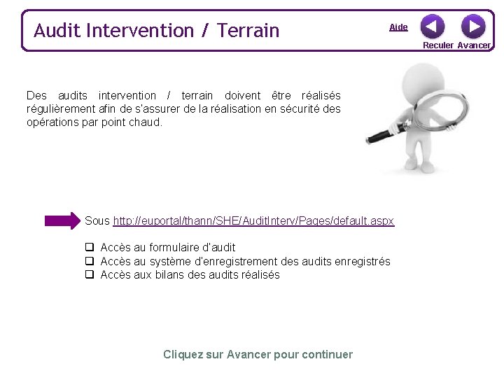 Audit Intervention / Terrain Aide Des audits intervention / terrain doivent être réalisés régulièrement