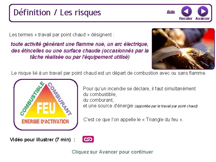 Définition / Les risques Aide Reculer Avancer Les termes « travail par point chaud