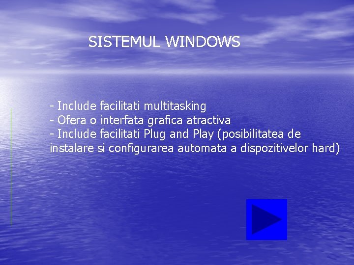 SISTEMUL WINDOWS - Include facilitati multitasking - Ofera o interfata grafica atractiva - Include