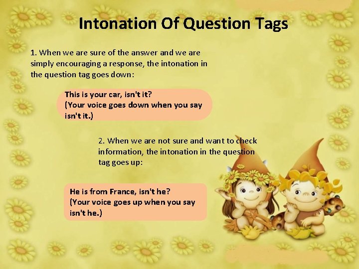 Intonation Of Question Tags 1. When we are sure of the answer and we