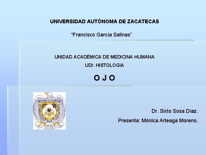 UNIVERSIDAD AUTÓNOMA DE ZACATECAS “Francisco García Salinas” UNIDAD ACADÉMICA DE MEDICINA HUMANA UDI: HISTOLOGIA