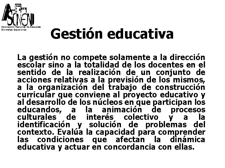 Asociación Nacional de Escuelas Normales Superiores Gestión educativa La gestión no compete solamente a