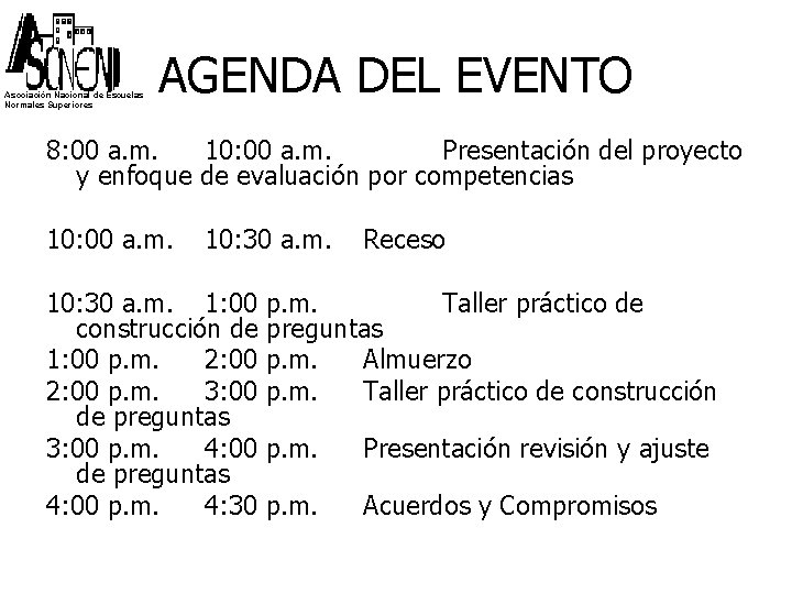 Asociación Nacional de Escuelas Normales Superiores AGENDA DEL EVENTO 8: 00 a. m. 10: