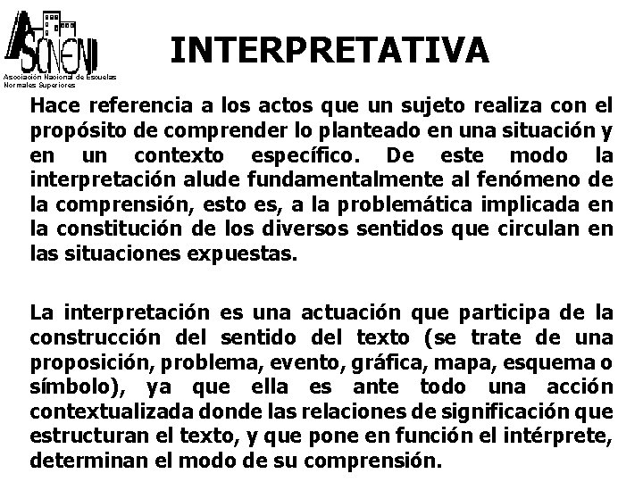 INTERPRETATIVA Asociación Nacional de Escuelas Normales Superiores Hace referencia a los actos que un