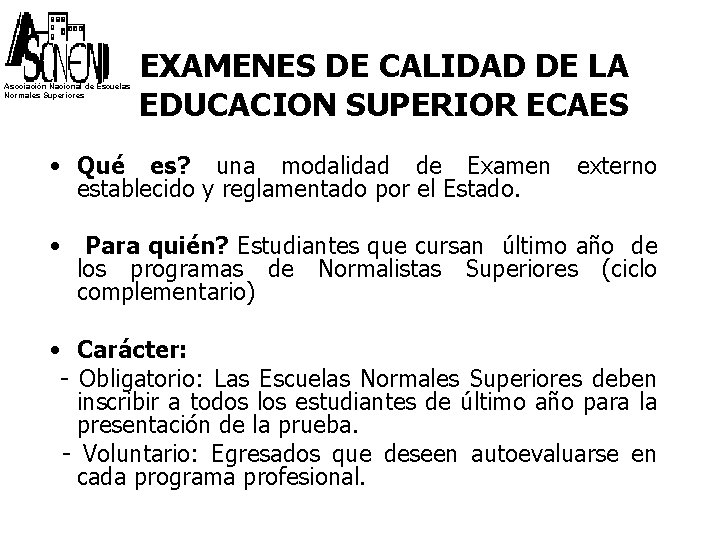 Asociación Nacional de Escuelas Normales Superiores EXAMENES DE CALIDAD DE LA EDUCACION SUPERIOR ECAES