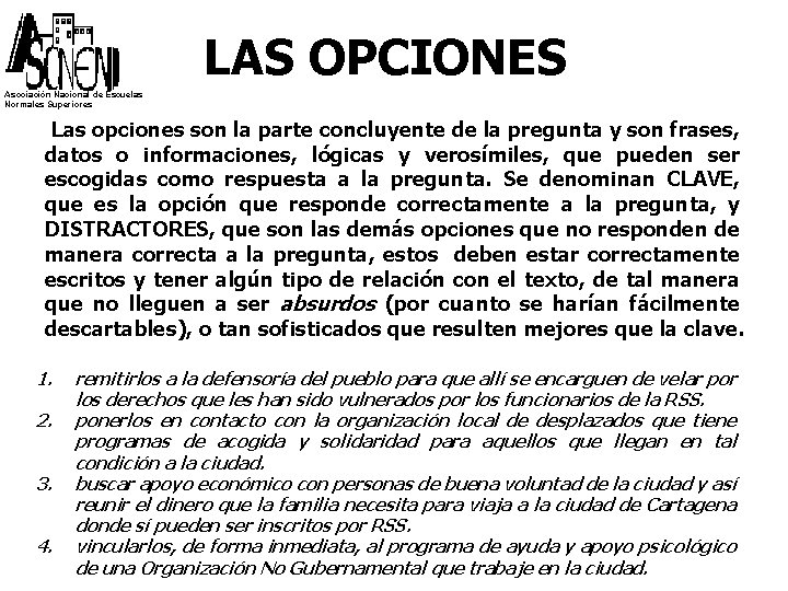 LAS OPCIONES Asociación Nacional de Escuelas Normales Superiores Las opciones son la parte concluyente