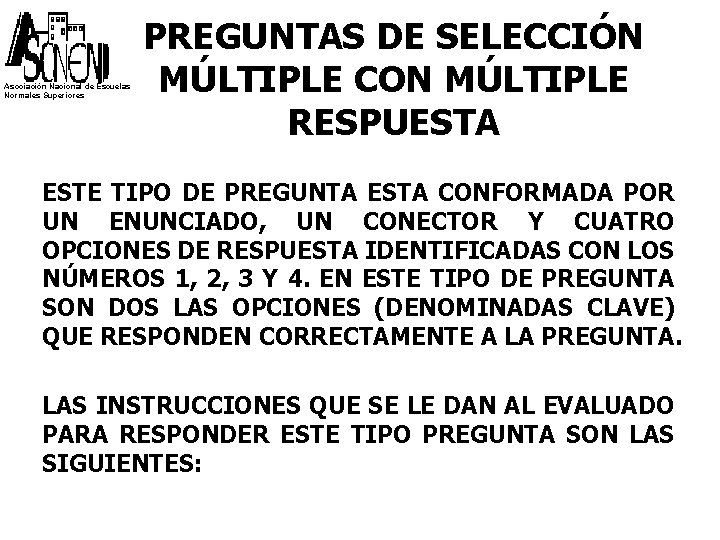 Asociación Nacional de Escuelas Normales Superiores PREGUNTAS DE SELECCIÓN MÚLTIPLE CON MÚLTIPLE RESPUESTA ESTE