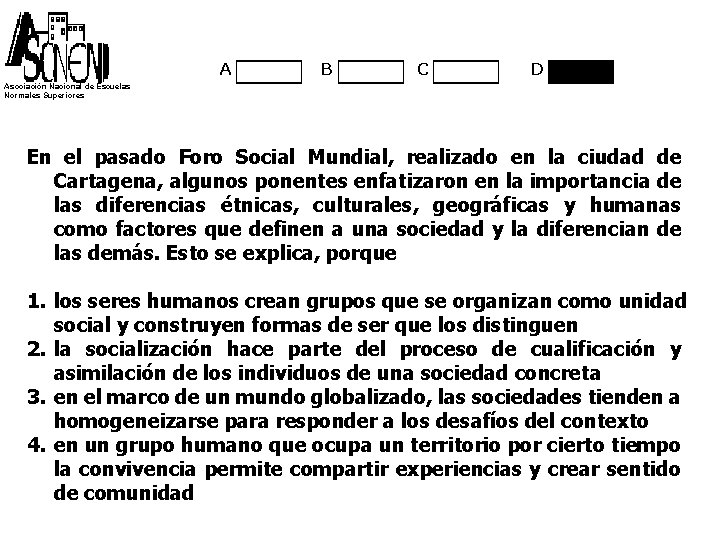 A B C D Asociación Nacional de Escuelas Normales Superiores En el pasado Foro