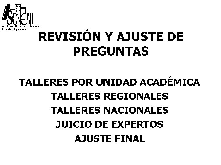 Asociación Nacional de Escuelas Normales Superiores REVISIÓN Y AJUSTE DE PREGUNTAS TALLERES POR UNIDAD