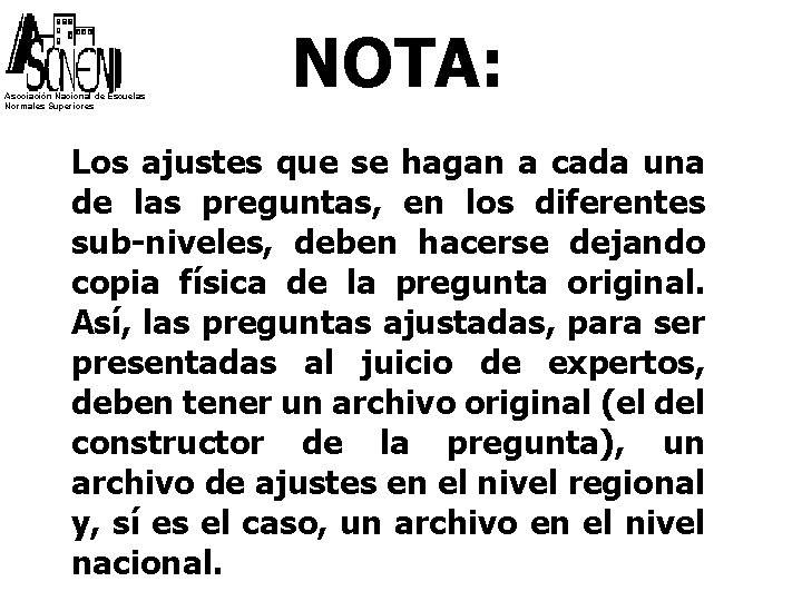 Asociación Nacional de Escuelas Normales Superiores NOTA: Los ajustes que se hagan a cada