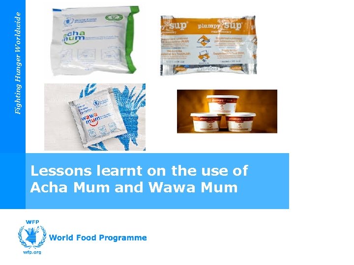 Fighting Hunger Worldwide Lessons learnt on the use of Acha Mum and Wawa Mum