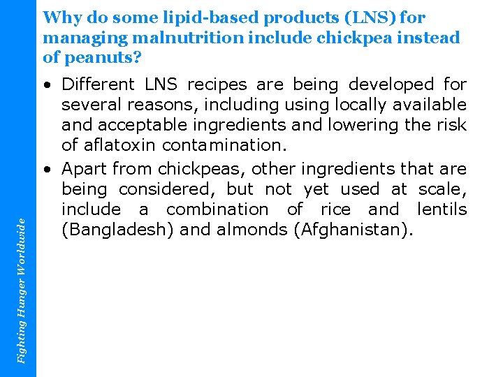 Fighting Hunger Worldwide Why do some lipid-based products (LNS) for managing malnutrition include chickpea