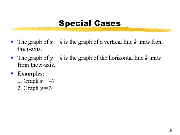 Special Cases § The graph of x = k is the graph of a