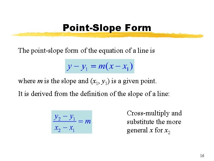 Point-Slope Form The point-slope form of the equation of a line is where m