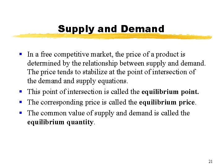 Supply and Demand § In a free competitive market, the price of a product