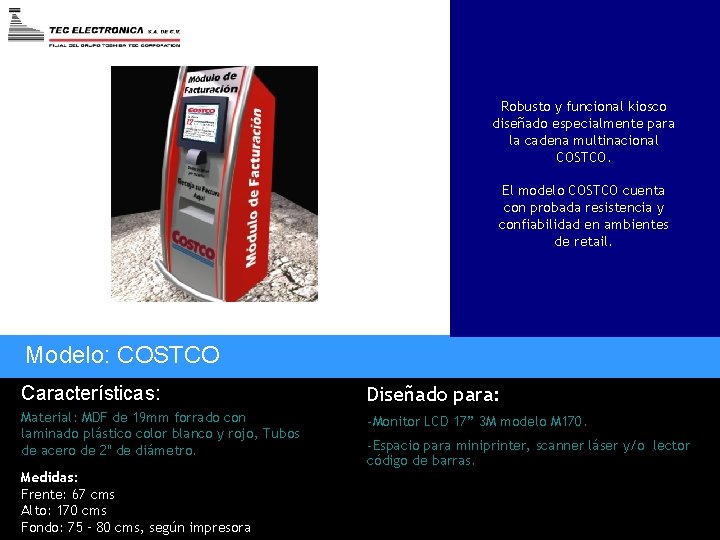 Robusto y funcional kiosco diseñado especialmente para la cadena multinacional COSTCO. El modelo COSTCO