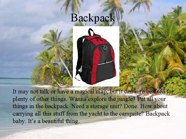 Backpack It may not talk or have a magical map, but it can sure