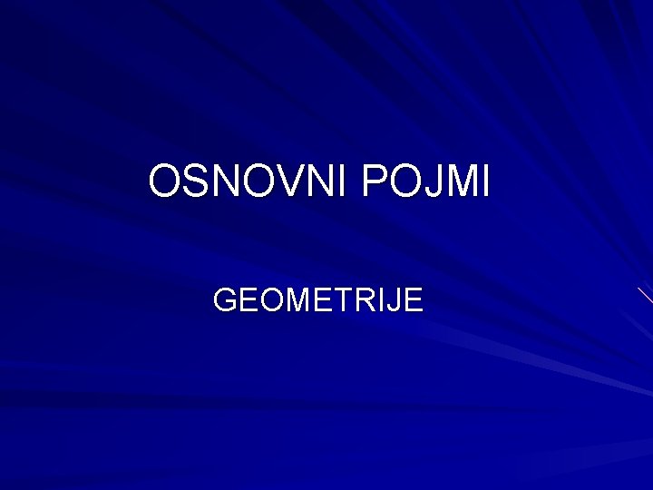 OSNOVNI POJMI GEOMETRIJE 