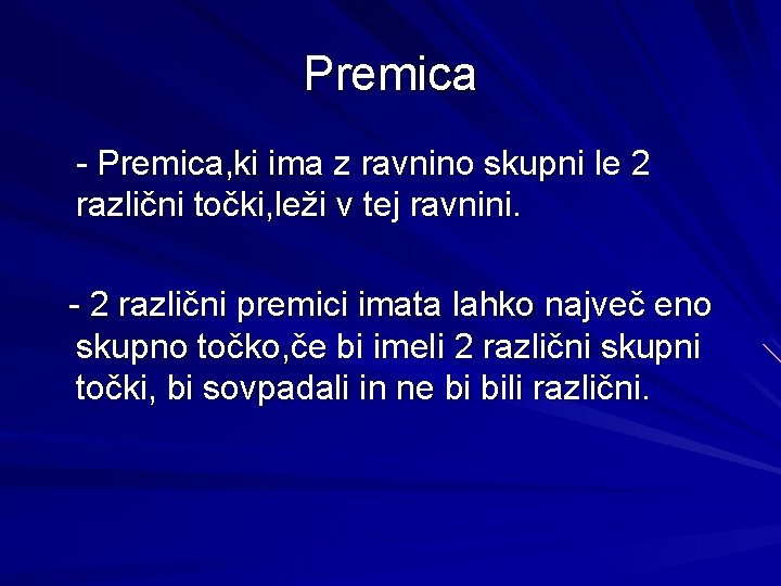 Premica - Premica, ki ima z ravnino skupni le 2 različni točki, leži v